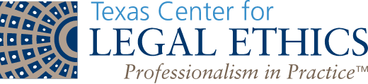 Texas Center for Legal Ethics Professionalism in Practicetm